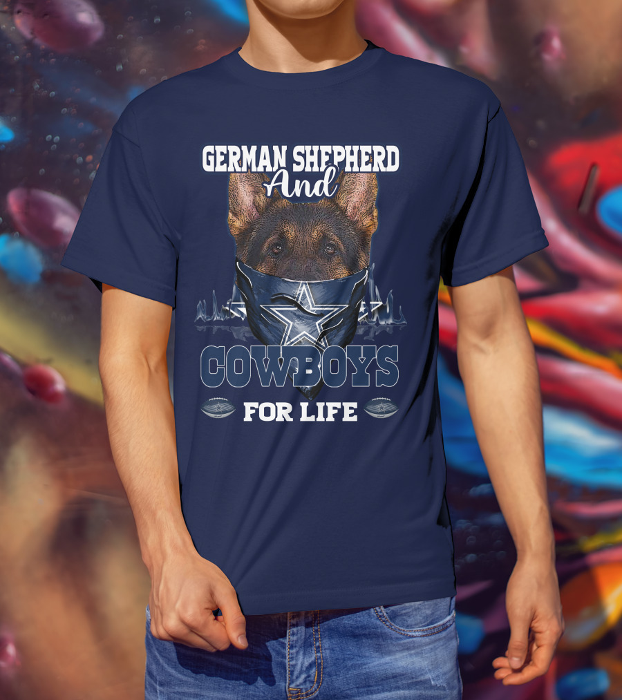 German Shepherd And Cowboys For Life DALLAS COWBOYS T-Shirt
