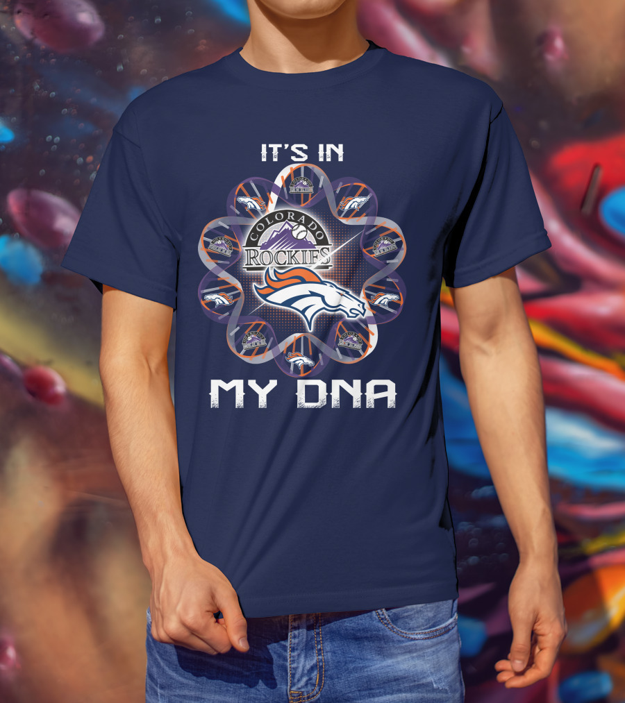 Denver Broncos Colorado Rockies It's In My Dna T-Shirt