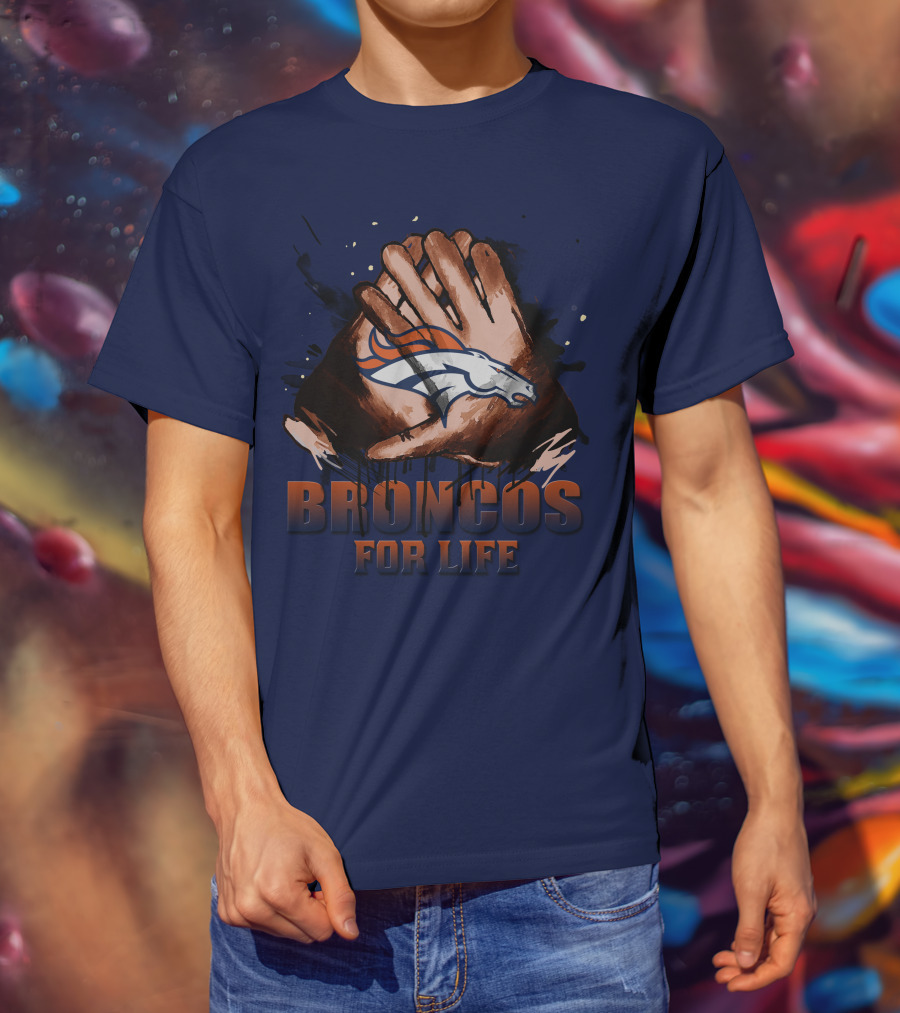 Denver Broncos For Life Football Fan Gloves T-Shirt