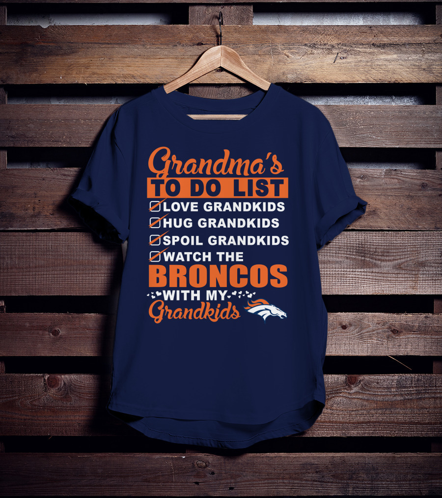 Grandma's To Do List Love Hug Spoil Watch Broncos With My Grandkids Denver Broncos T-Shirt