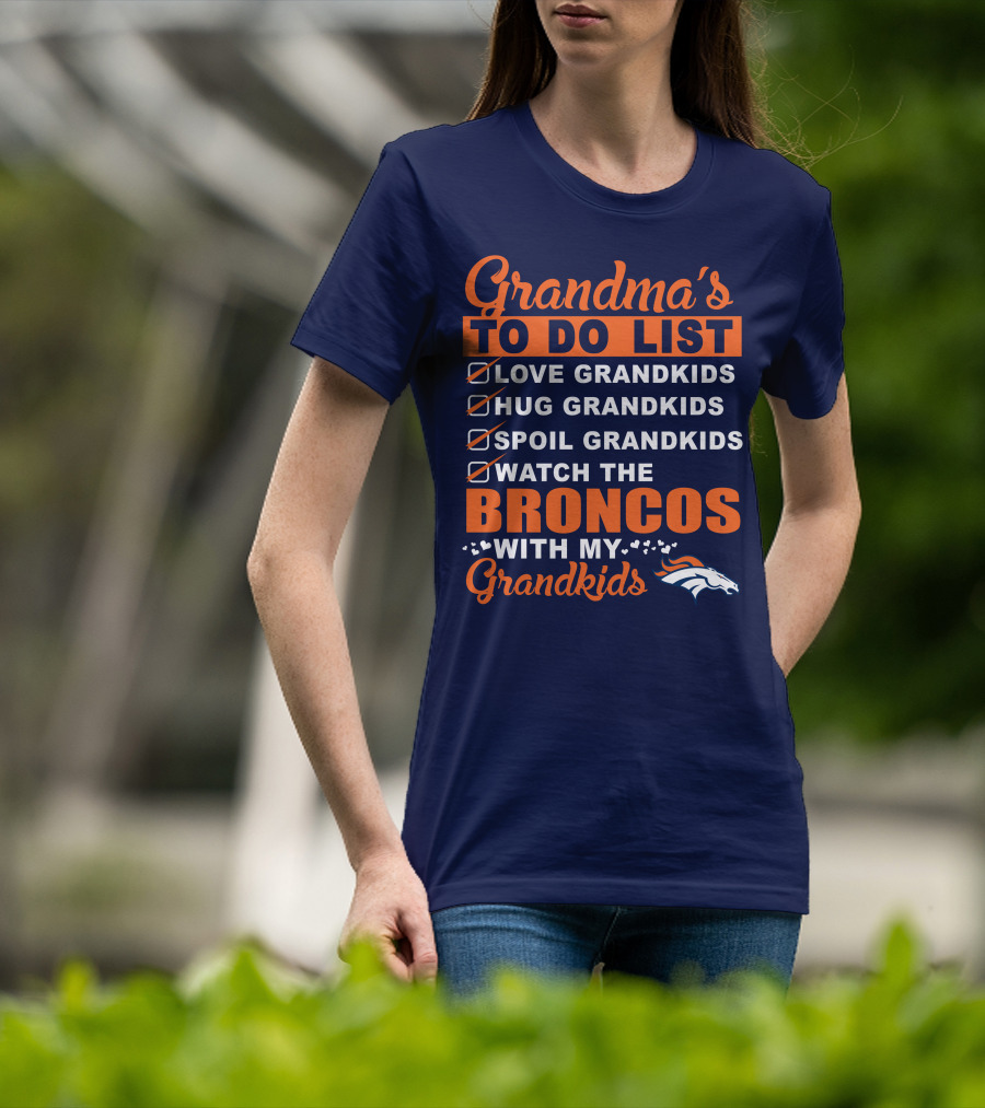 Grandma's To Do List Love Hug Spoil Watch Broncos With My Grandkids Denver Broncos T-Shirt