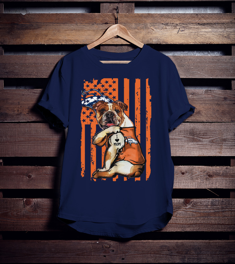 Bulldog I Love Mom Denver Broncos Usa Flag Stars And Stripes T-Shirt