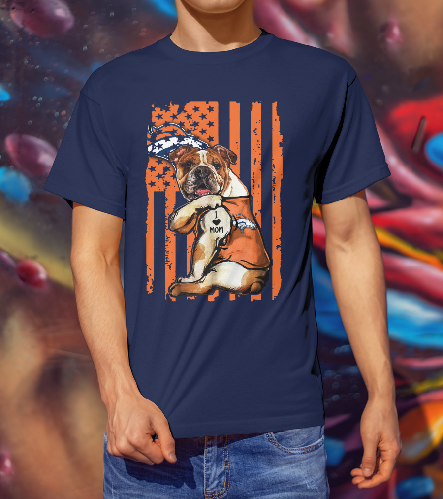 Bulldog I Love Mom Denver Broncos Usa Flag Stars And Stripes T-Shirt