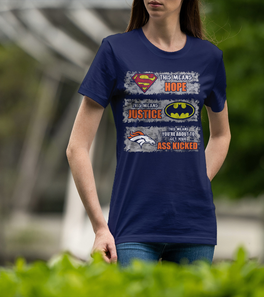 Superman Batman Denver Broncos This Means You're About To Get Your Ass Kicked T-Shirt