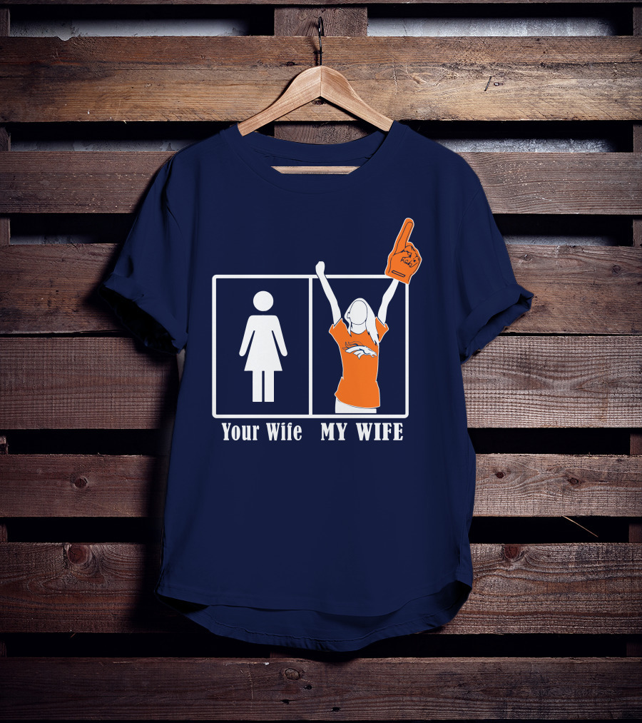 Your Wife My Wife Denver Broncos Fan 82 T-Shirt