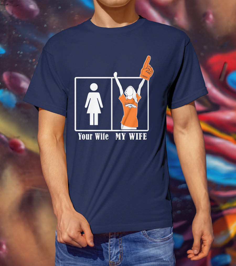 Your Wife My Wife Denver Broncos Fan 82 T-Shirt