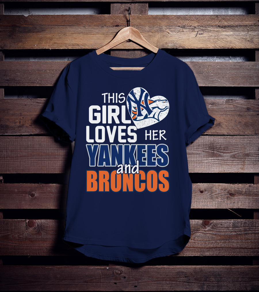 This Girl Loves Her Yankees And Broncos T-Shirt