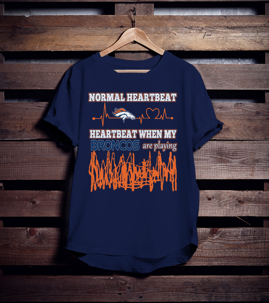 Normal Heartbeat When My Denver Broncos Are Playing T-Shirt