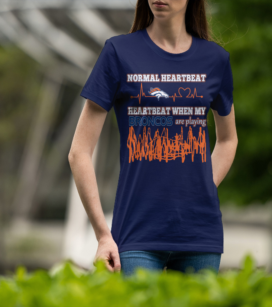 Normal Heartbeat When My Denver Broncos Are Playing T-Shirt