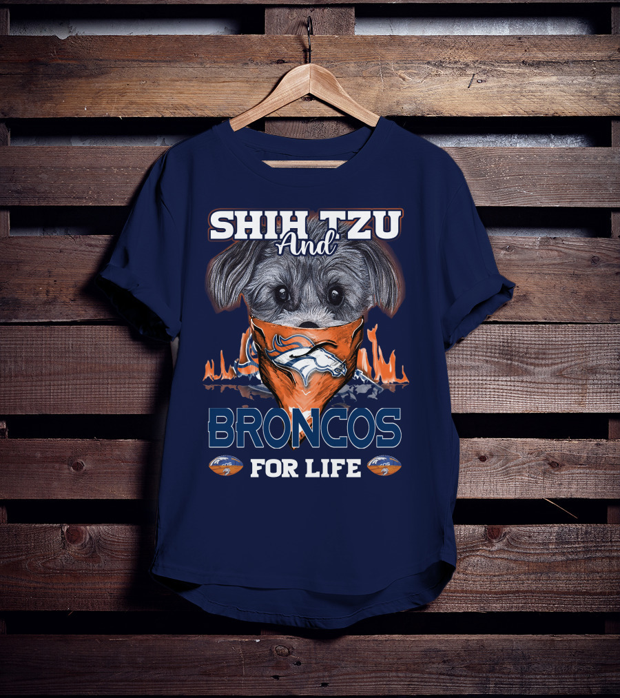 Shih Tzu And Broncos For Life T-Shirt
