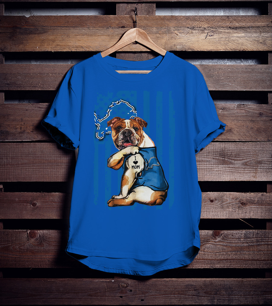 Bulldog In Detroit Lions Shirt With I Love Mom Tattoo T-Shirt