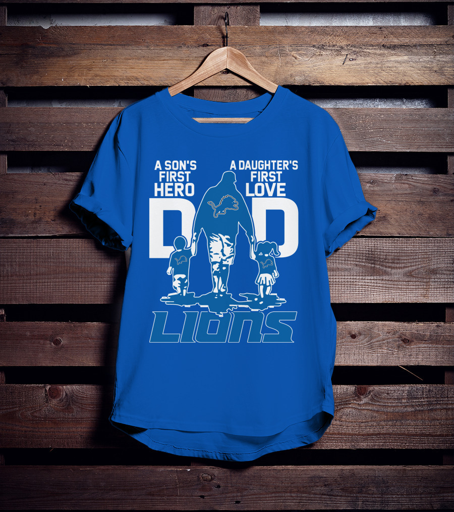 Dadhero Lions A Son's First Hero A Daughter's First Love T-Shirt