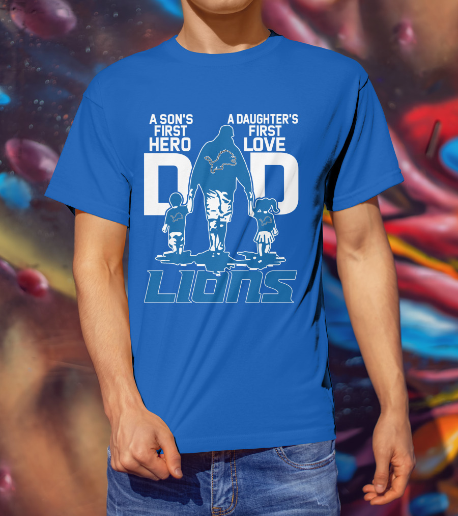 Dadhero Lions A Son's First Hero A Daughter's First Love T-Shirt