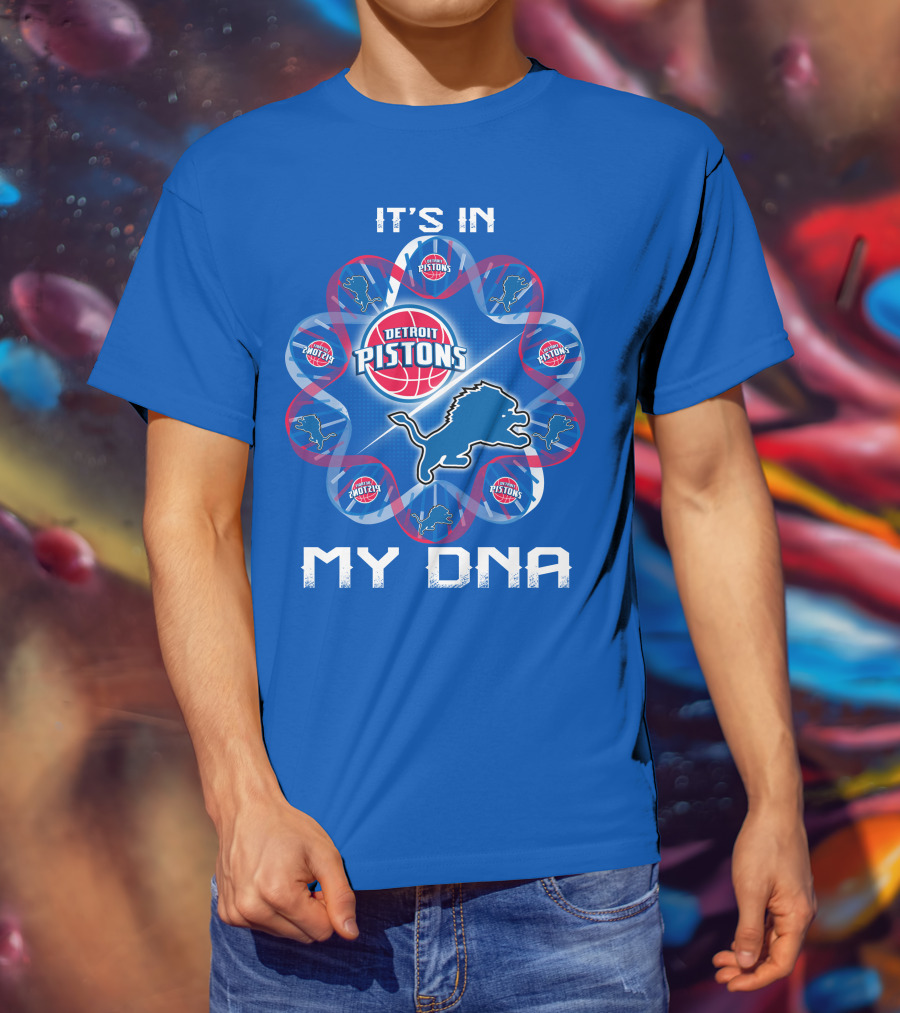 Detroit Lions Detroit Pistons It's In My Dna T-Shirt