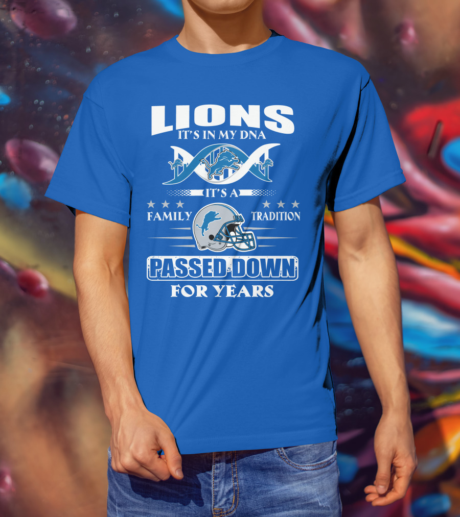 Lions It's In My Dna Family Tradition Passed Down For Years T-Shirt
