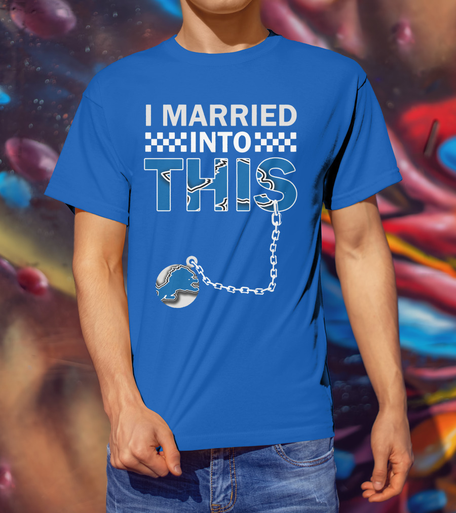 I Married Into This Detroit Lions T-Shirt