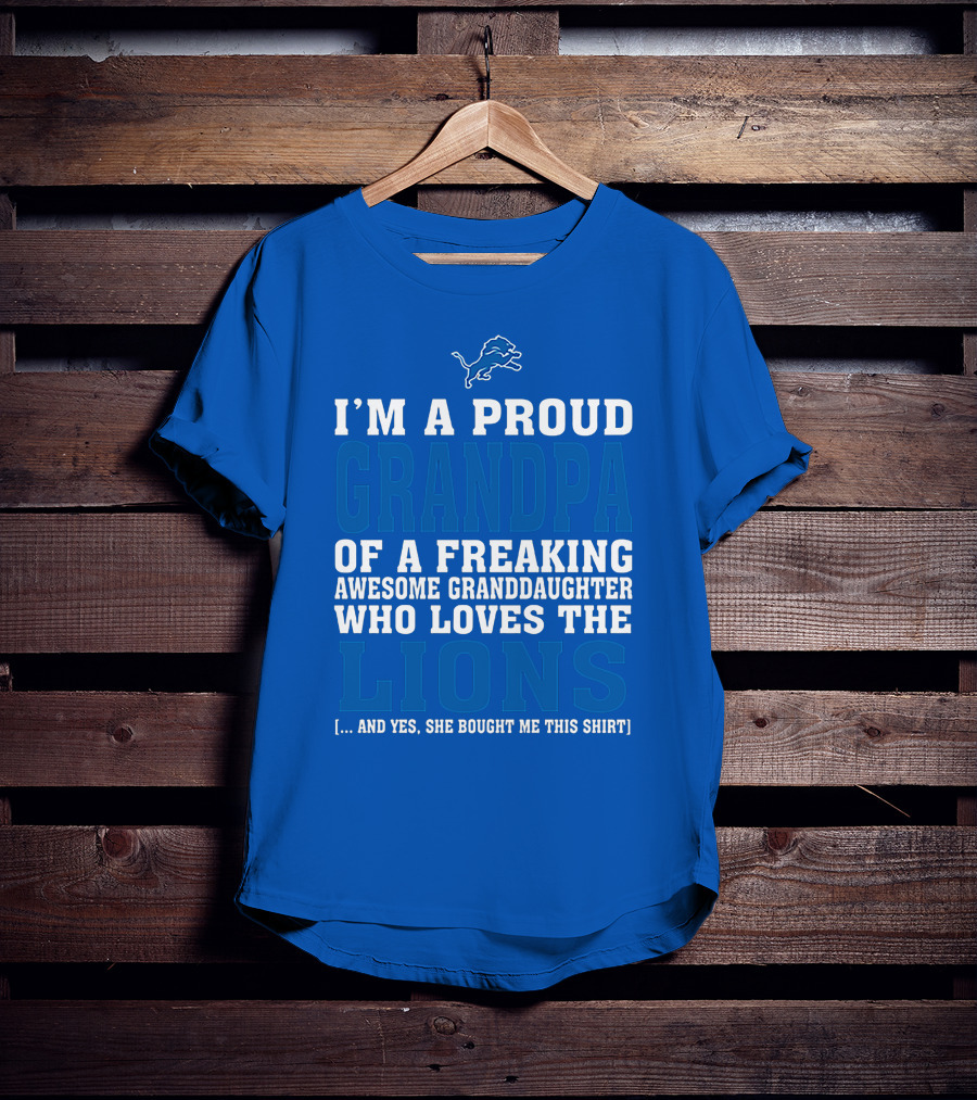 I'm A Proud Grandpa Of A Freaking Awesome Granddaughter Who Loves The Detroit Lions T-Shirt