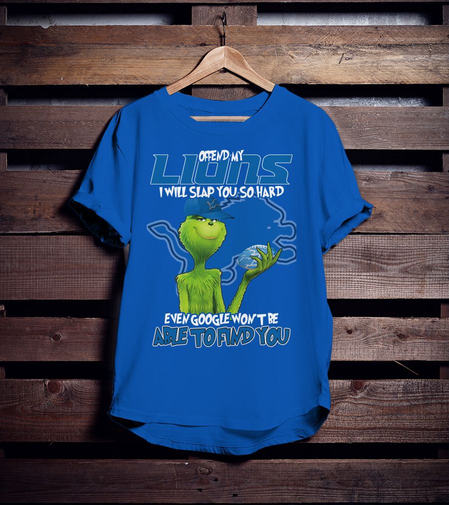 Offend My Lions I Will Slap You So Hard Even Google Won’t Be Able To Find You Grinch V2 Detroit Lions T-Shirt