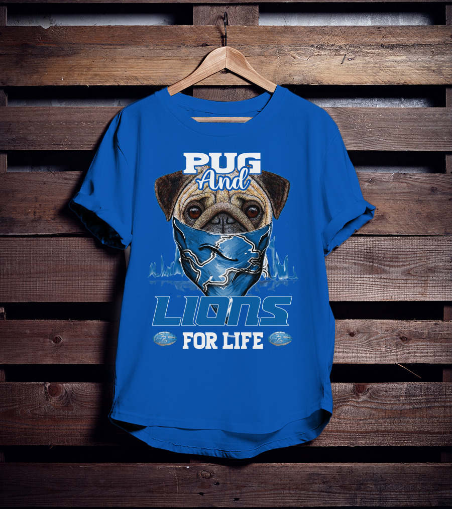 Pug And Detroit Lions For Life T-Shirt