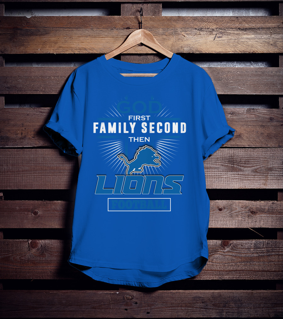 God First Family Second Then Detroit Lions Football T-Shirt