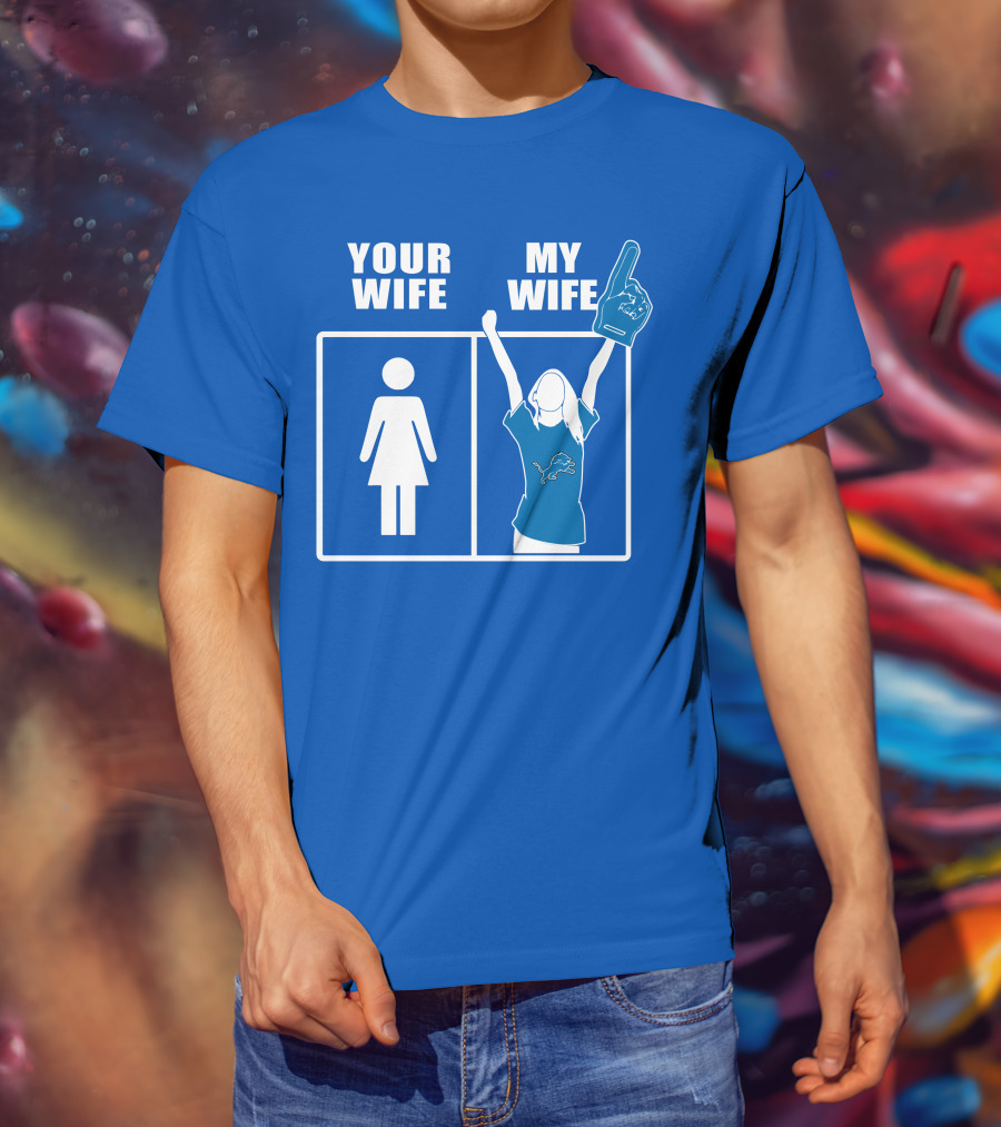 Your Wife My Wife Detroit Lions Fan Foam Finger Logo Blue T-Shirt