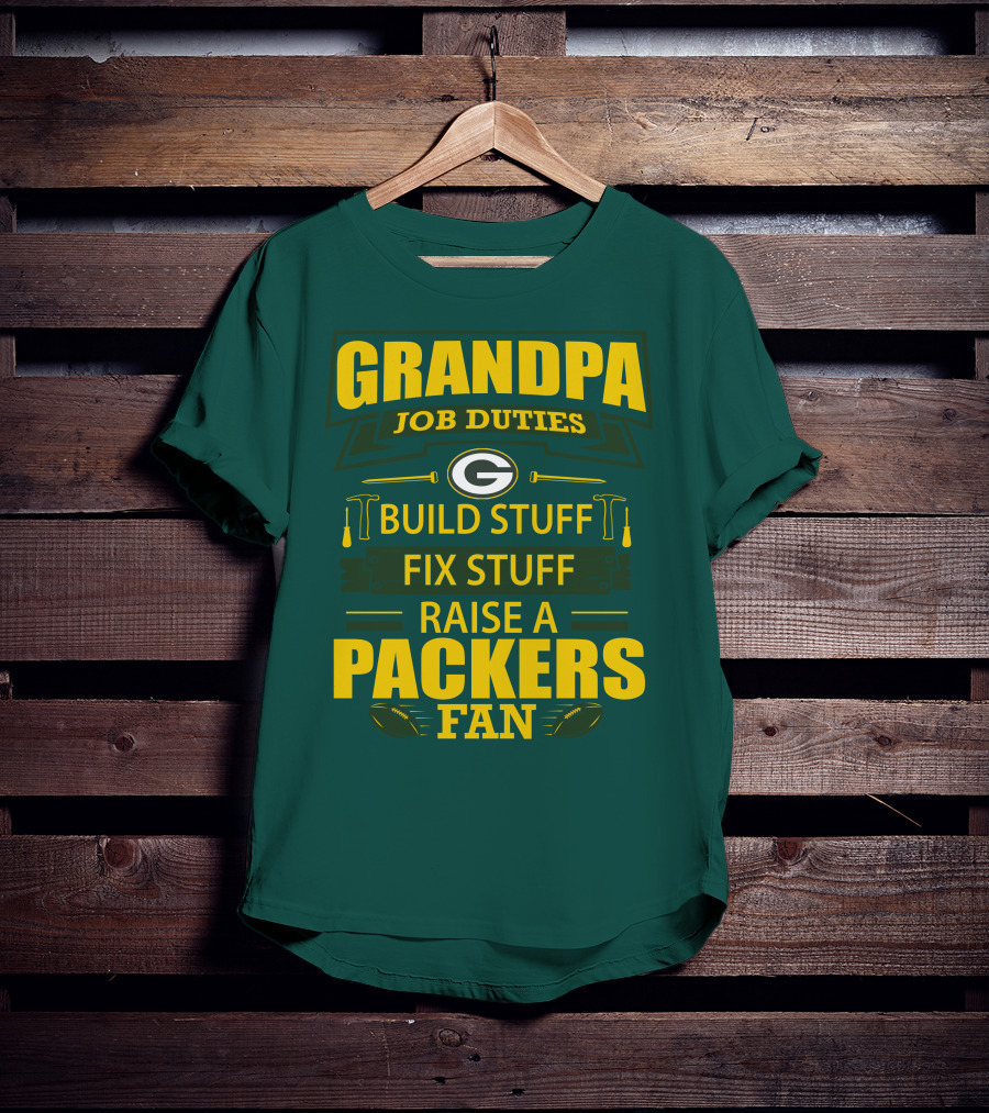 Grandpa Job Duties Green Bay Packers Fan Build Stuff Fix Stuff Raise Packers Fan T-Shirt