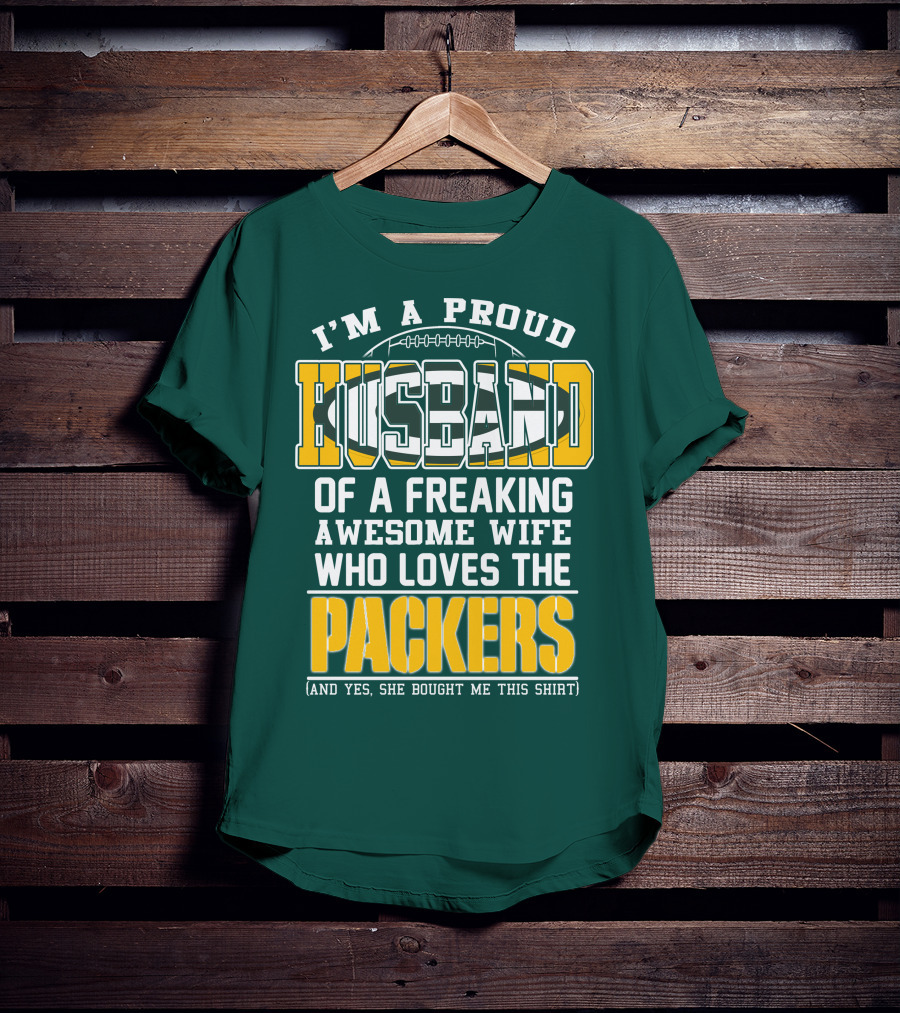 I'm A Proud Husband Of A Freaking Awesome Wife Who Loves The Packers T-Shirt