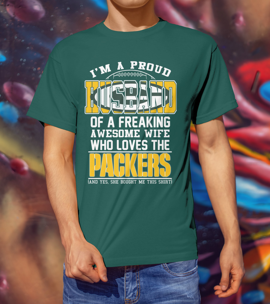 I'm A Proud Husband Of A Freaking Awesome Wife Who Loves The Packers T-Shirt