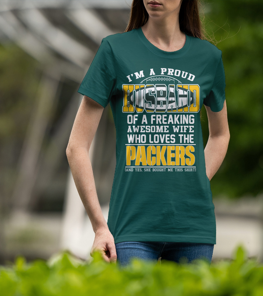 I'm A Proud Husband Of A Freaking Awesome Wife Who Loves The Packers T-Shirt