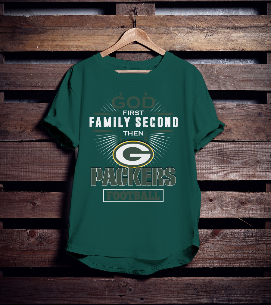 God First Family Second Then Green Bay Packers Football T-Shirt