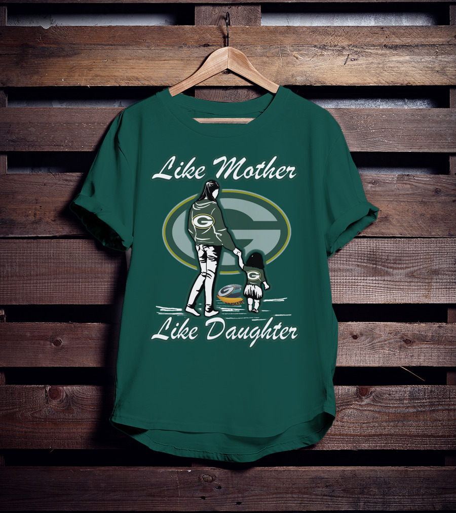 Like Mother Like Daughter Green Bay Packers T-Shirt