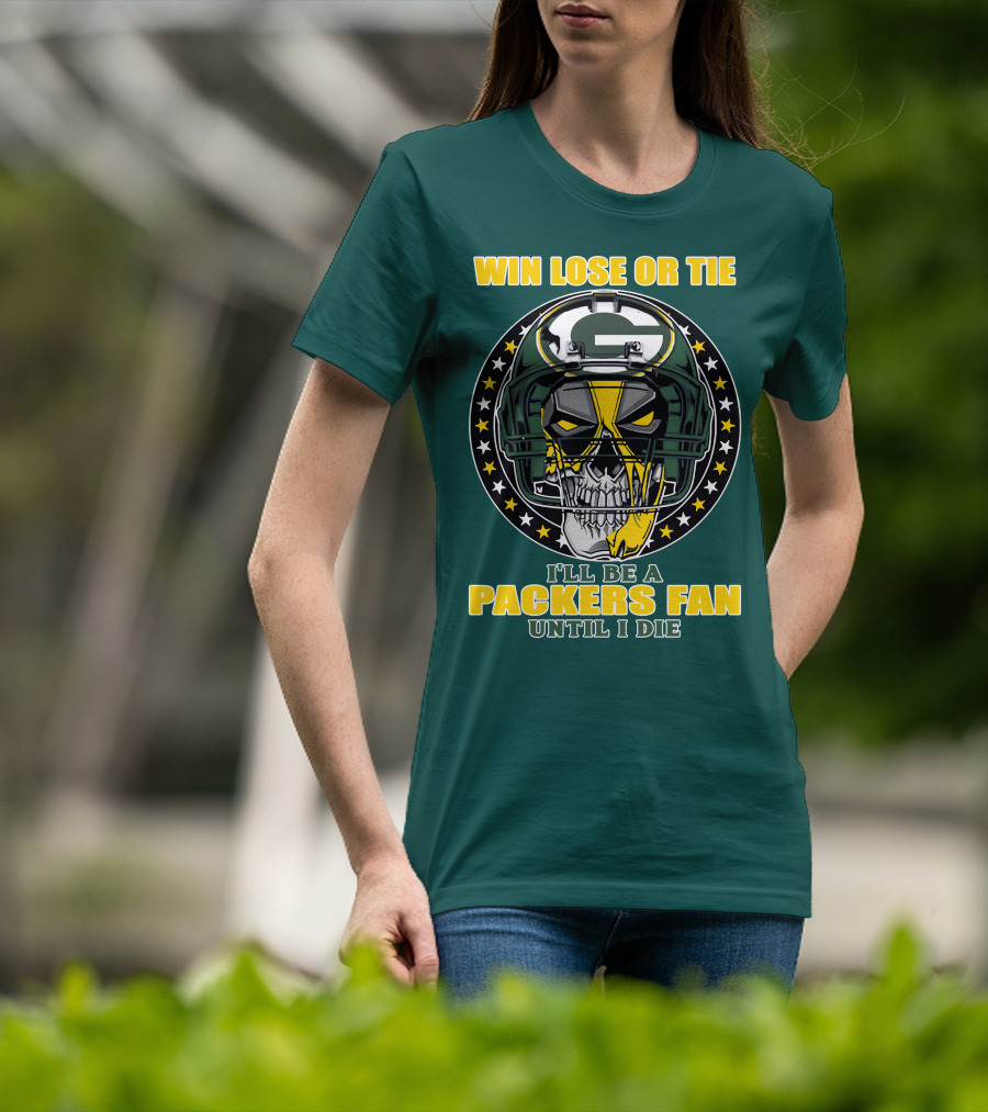 Win Lose Or Tie Packers Fan Until I Die T-Shirt