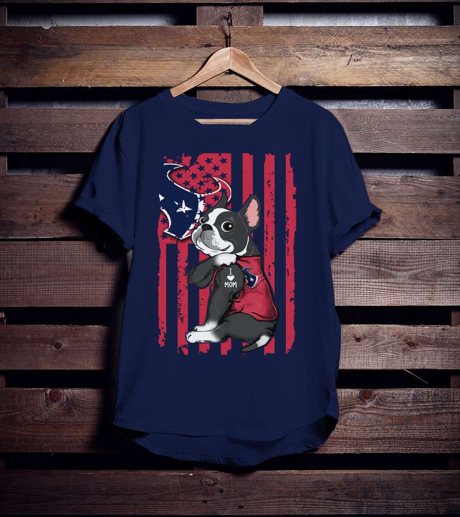 Boston Terrier I Love Mom Houston Texans Usa Flag American Pride T-Shirt