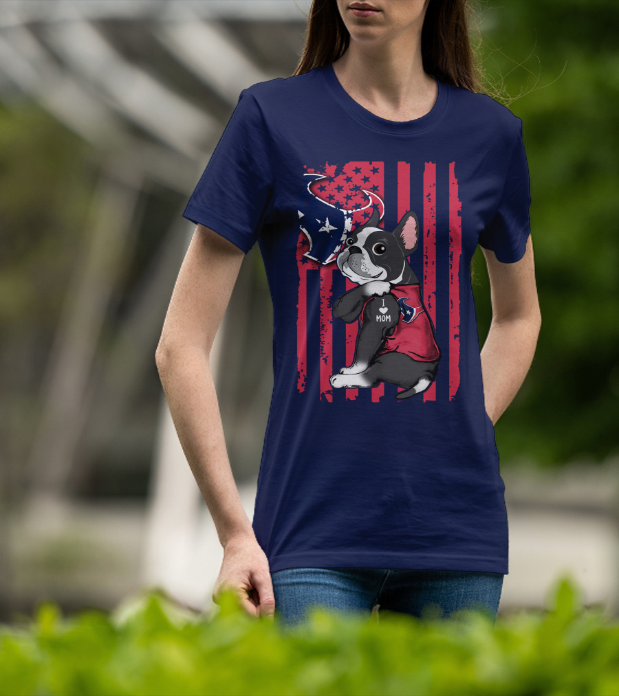 Boston Terrier I Love Mom Houston Texans Usa Flag American Pride T-Shirt