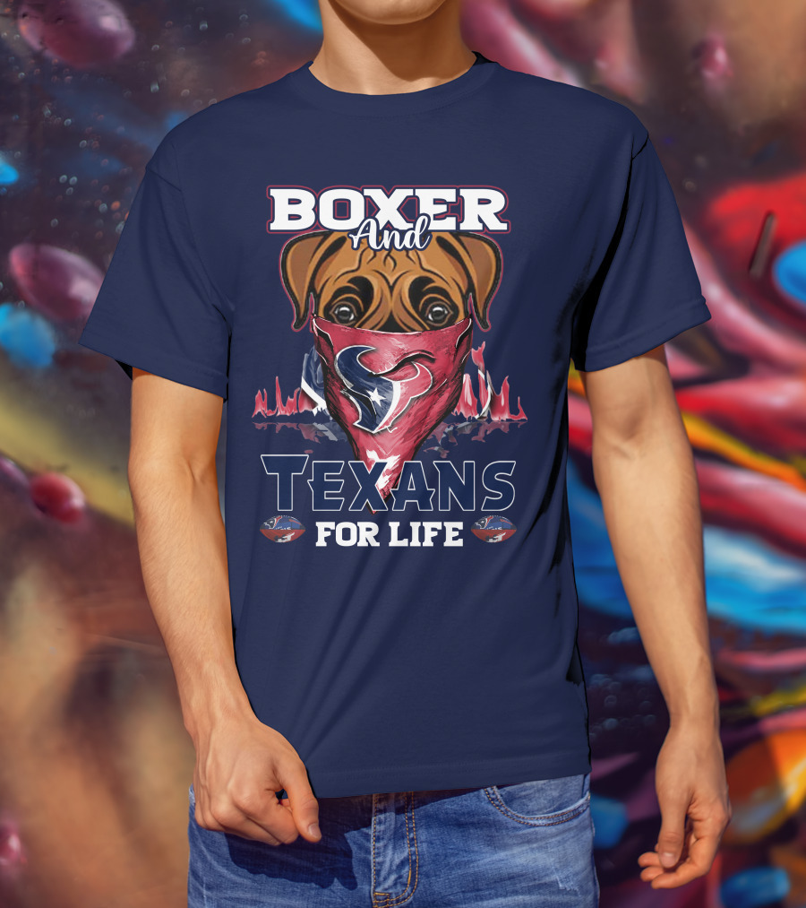 Boxer And Texans For Life Houston Texans T-Shirt