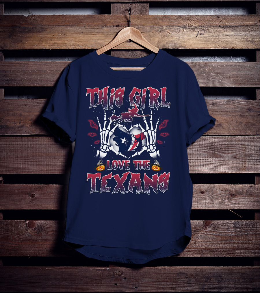 This Girl Love The Texans Skeleton Hands Halloween Theme T-Shirt