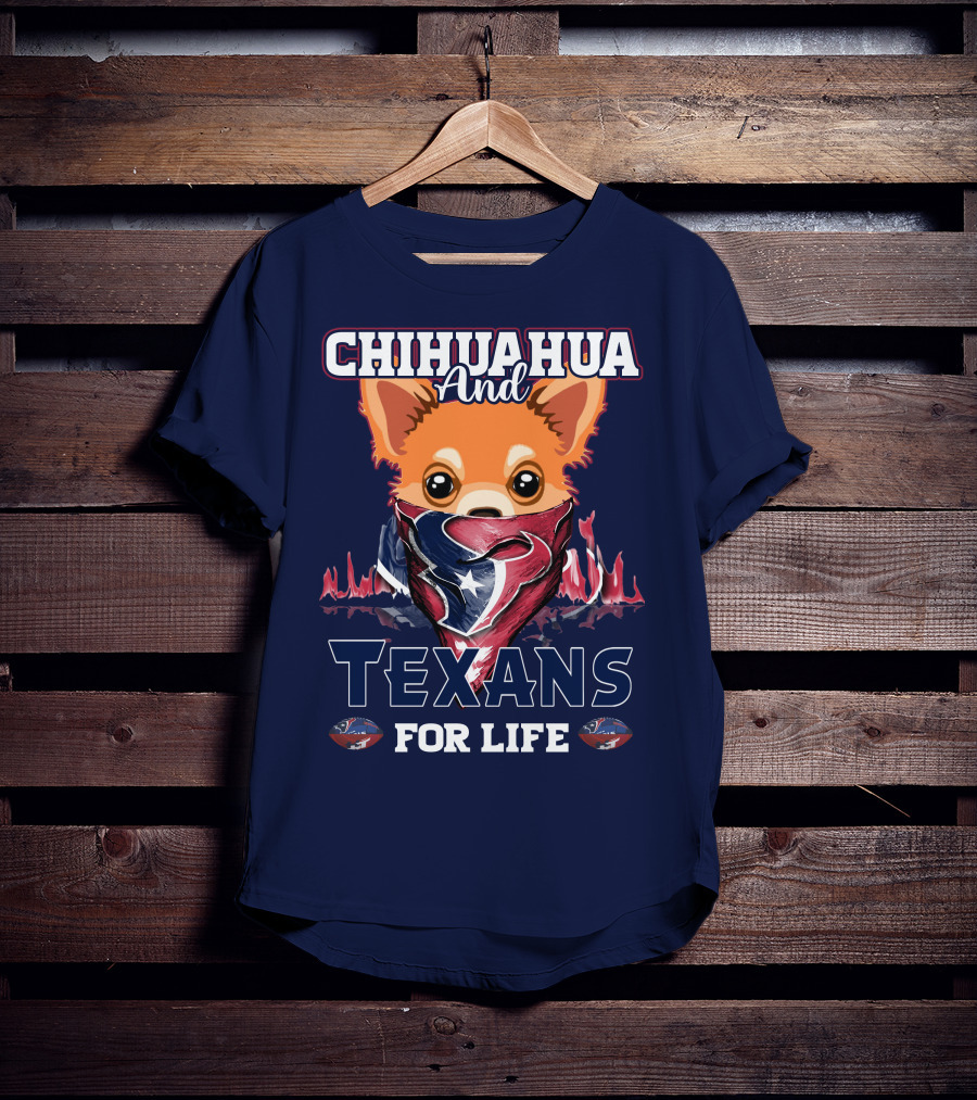 Chihuahua And Texans For Life T-Shirt