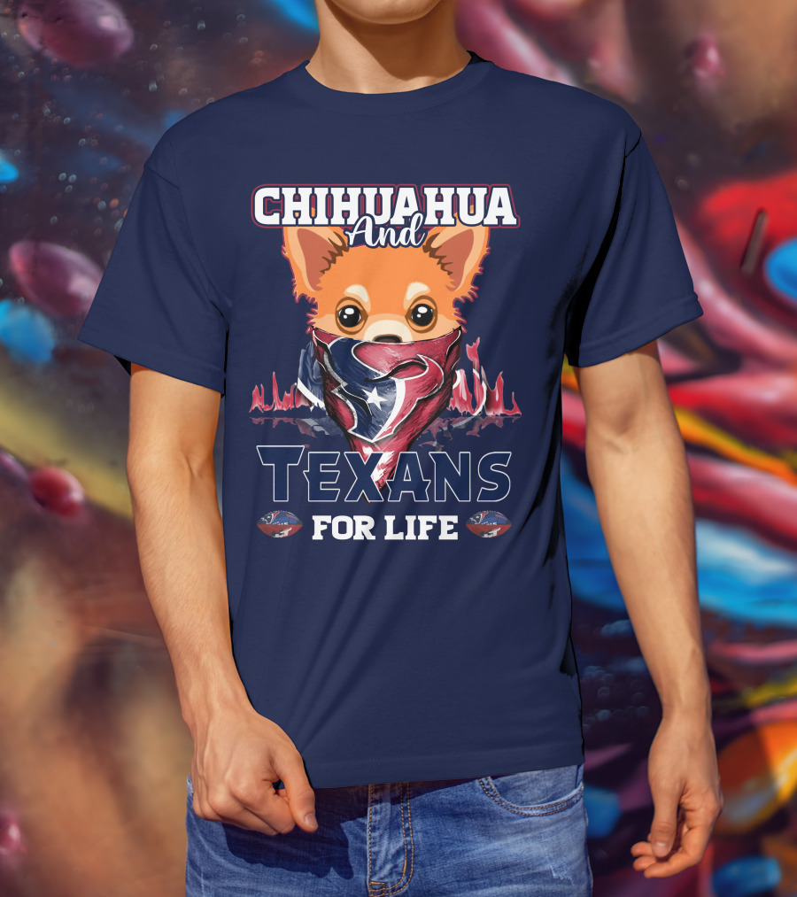 Chihuahua And Texans For Life T-Shirt