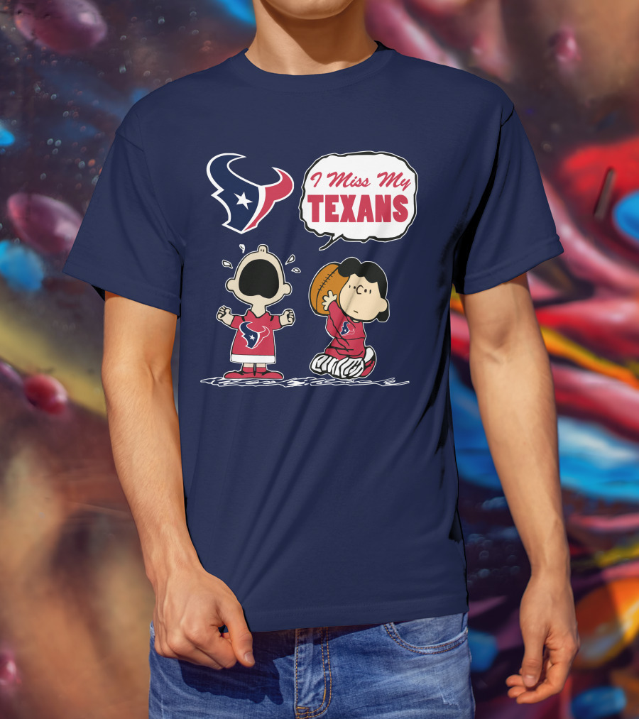 I Miss My Houston Texans T-Shirt