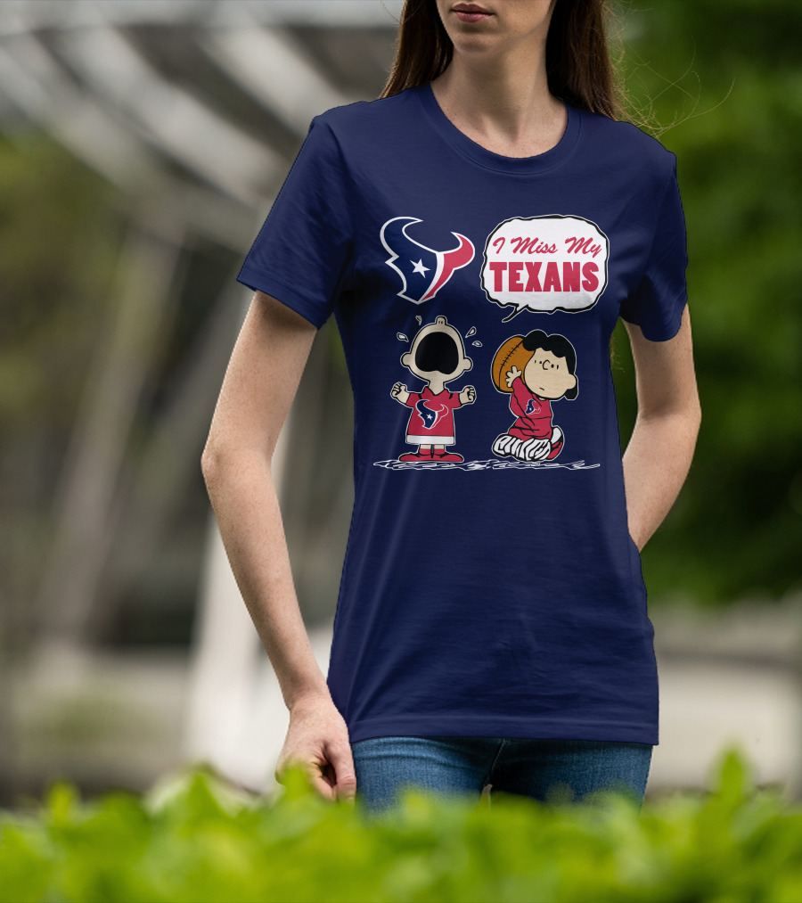 I Miss My Houston Texans T-Shirt