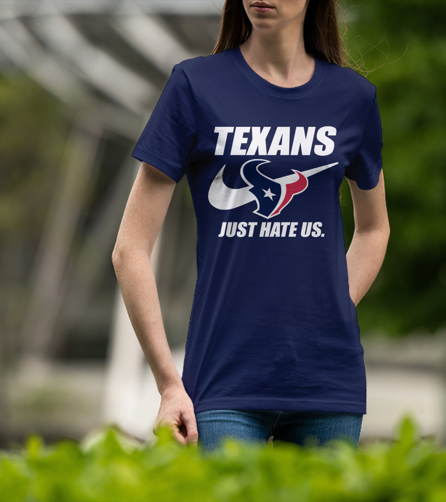 Texans Just Hate Us Houston T-Shirt