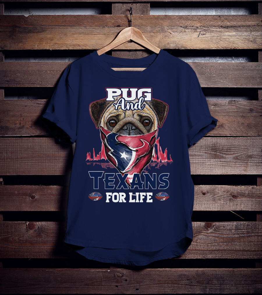 Pug And Texans For Life Houston Texans T-Shirt