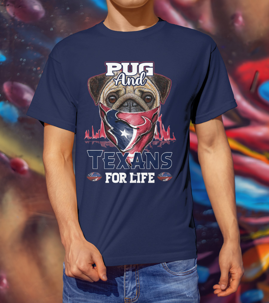 Pug And Texans For Life Houston Texans T-Shirt