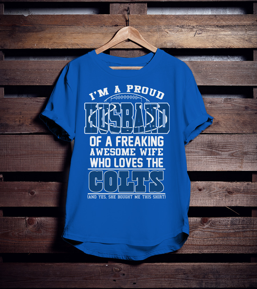 Indianapolis Colts 35 Proud Husband Of A Freaking Awesome Wife Who Loves The Colts T-Shirt