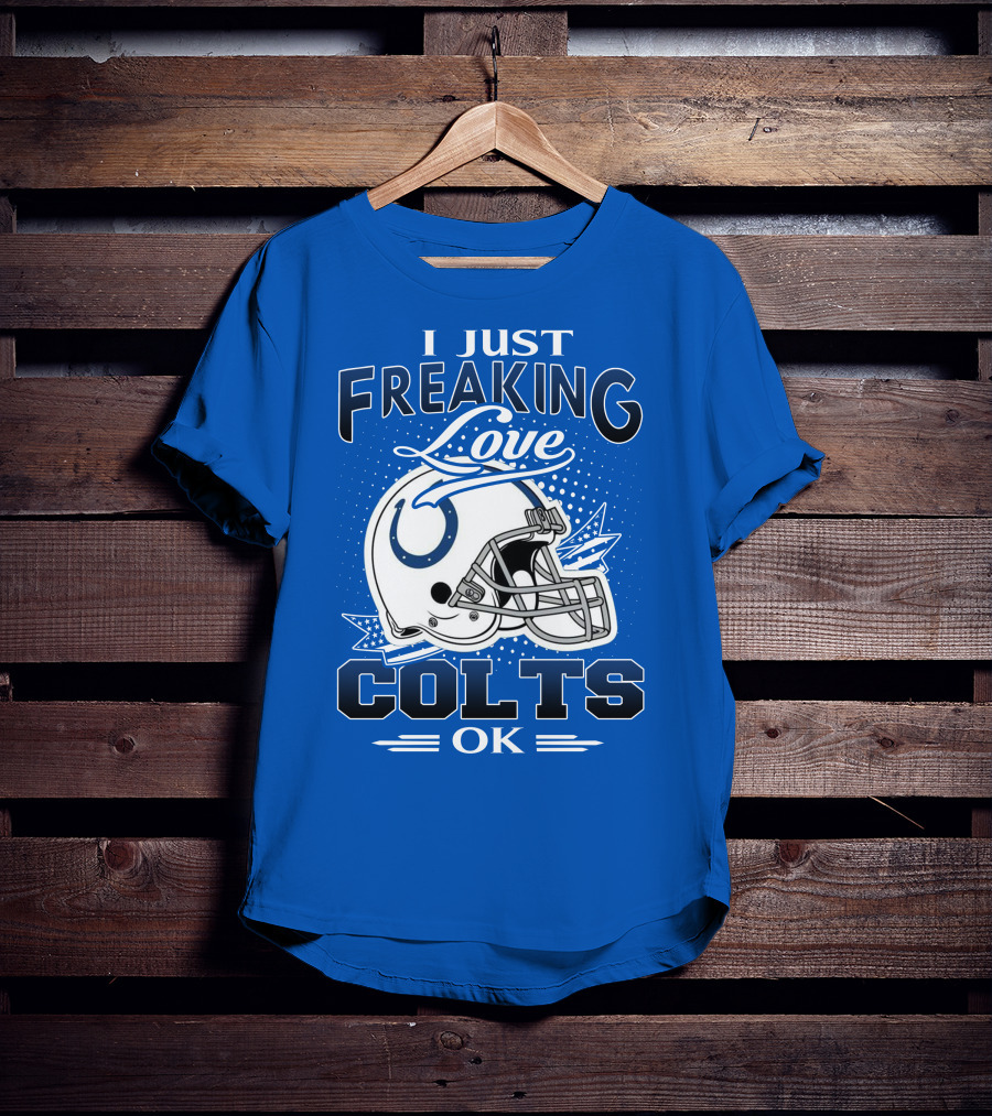 I Just Freaking Love Indianapolis Colts Ok T-Shirt