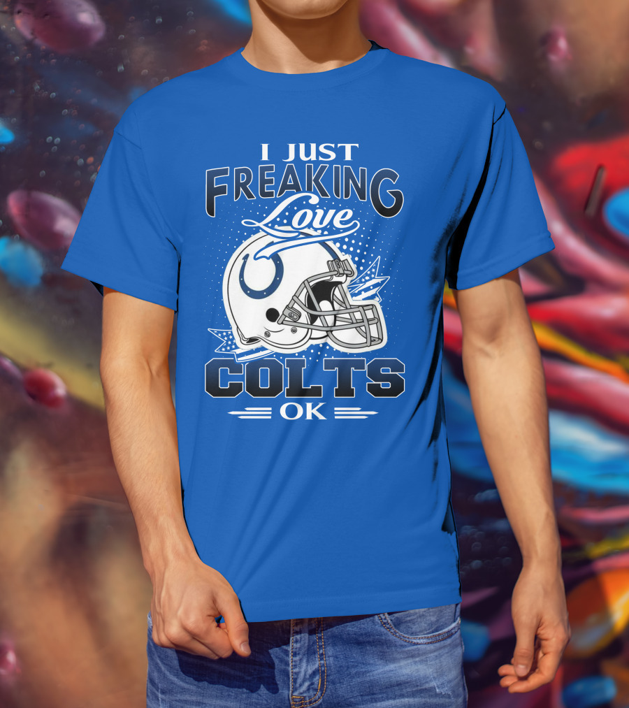 I Just Freaking Love Indianapolis Colts Ok T-Shirt