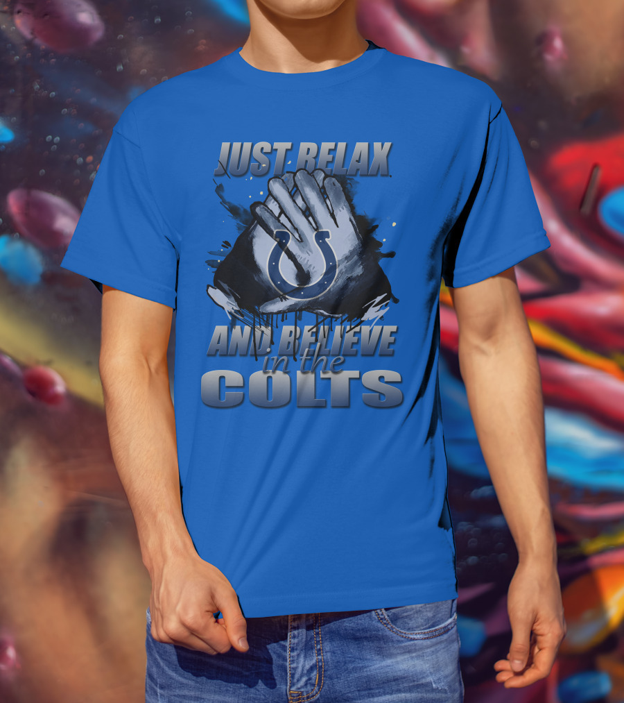 Just Relax And Believe In The Colts Indianapolis Colts T-Shirt
