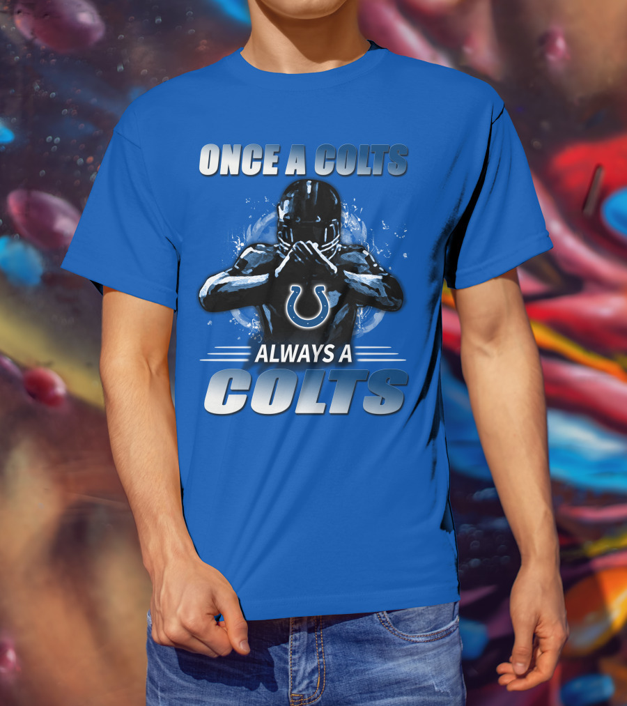 Once A Colts Always A Colts Indianapolis Colts T-Shirt