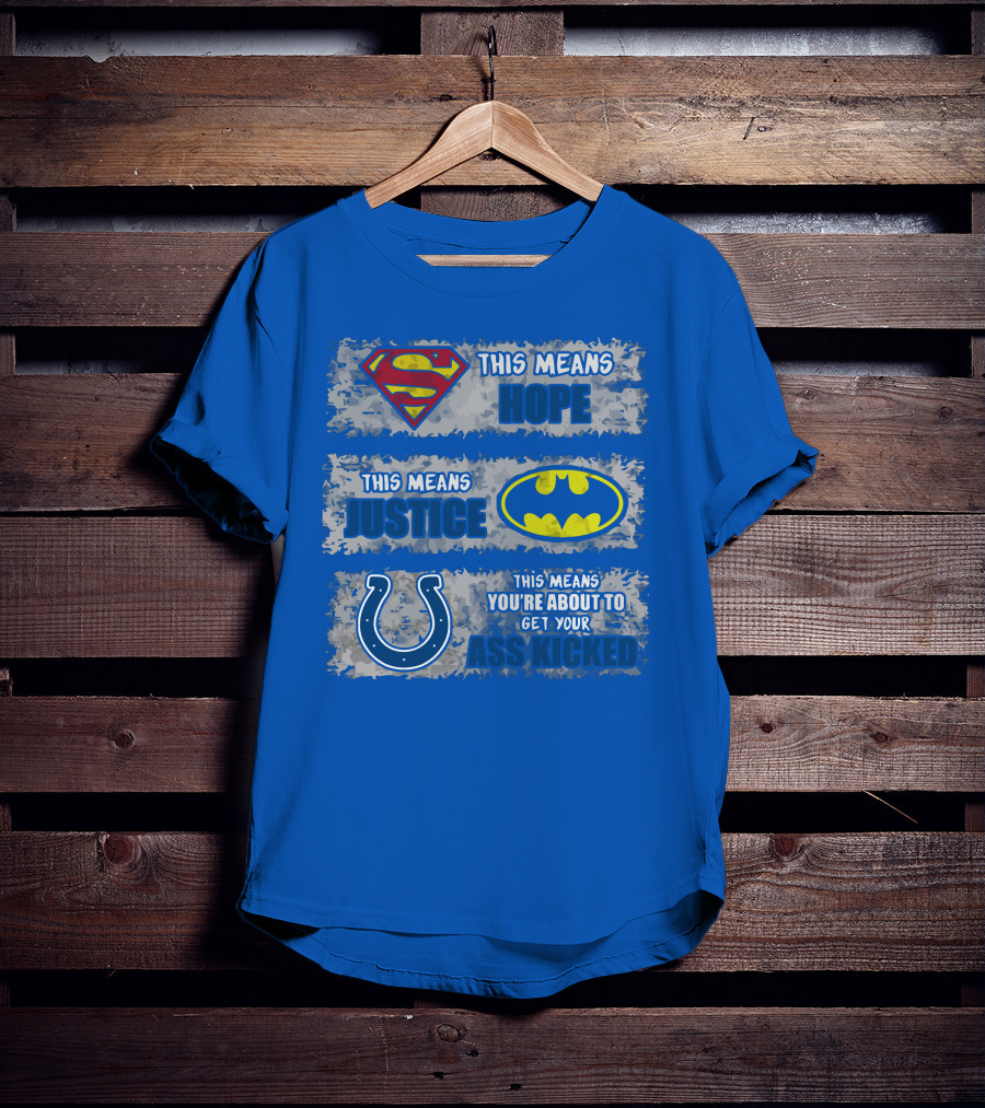 Superman Batman Colts This Means Hope Justice You're About To Get Your Ass Kicked T-Shirt