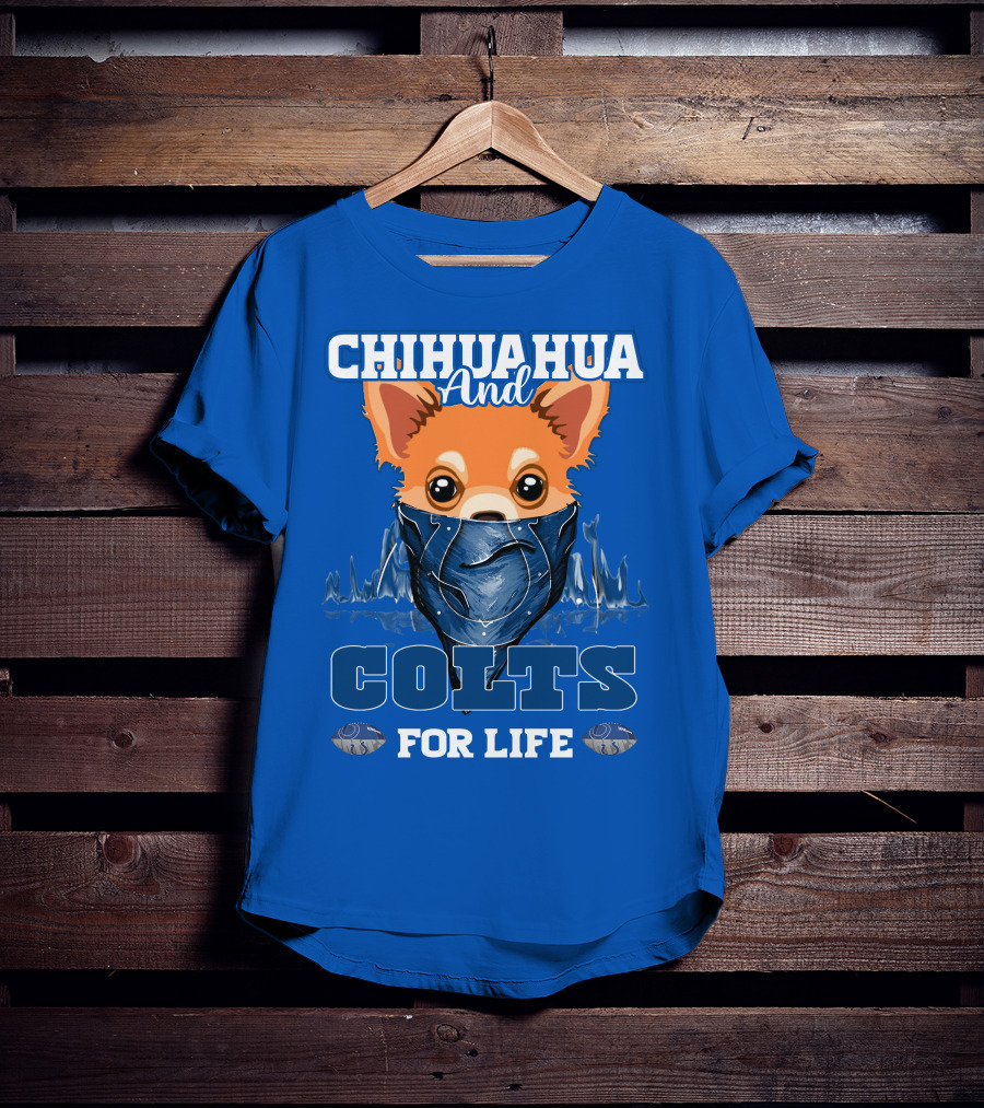Chihuahua And Colts For Life Indianapolis T-Shirt